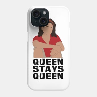 Sandra Diaz-Twine Queen Stays Queen Phone Case