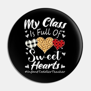 My Class Is Full Of Sweet Hearts Infant Toddler Teacher - Valentines Day Teacher Gift Pin