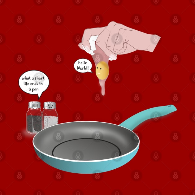 Hello World Meme-Short Egg Life in A Pan by MaryMas