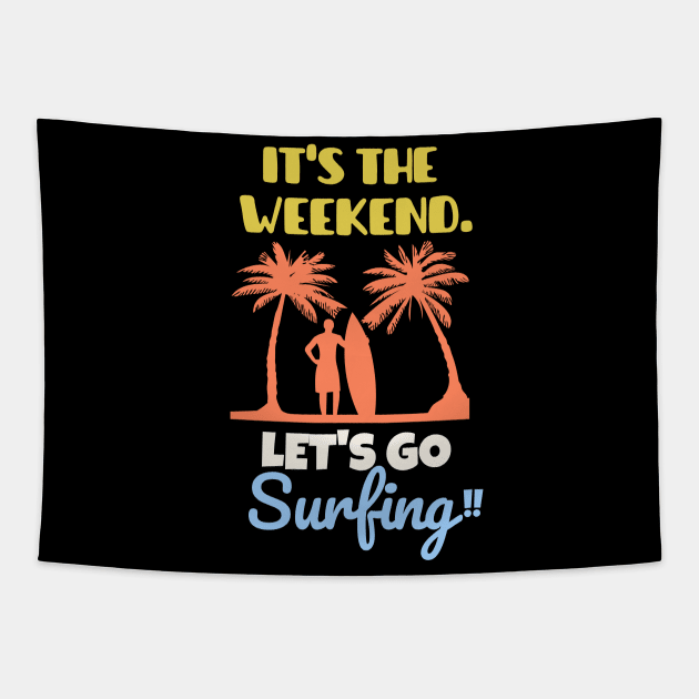It's the weekend. Let's go surfing! Tapestry by mksjr