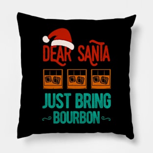 Dear Santa Just Bring Bourbon Christmas Funny Pillow
