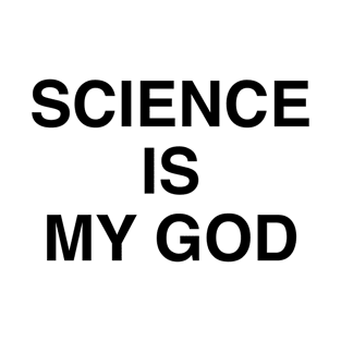 SCIENCE IS MY GOD T-Shirt