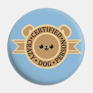 Certified Crazy Dog Person Pin