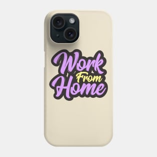 Work From Home Phone Case