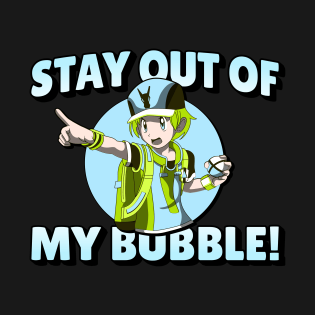 STAY OUT OF MY BUBBLE BOY by myboydoesballet