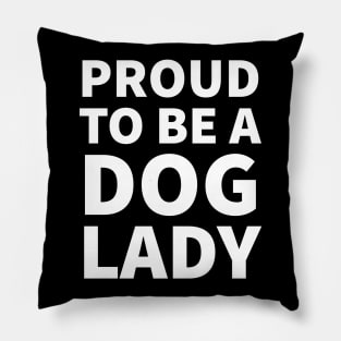 Proud to be a dog lady Pillow