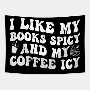 I Like My Books Spicy And My Coffee Icy Tapestry