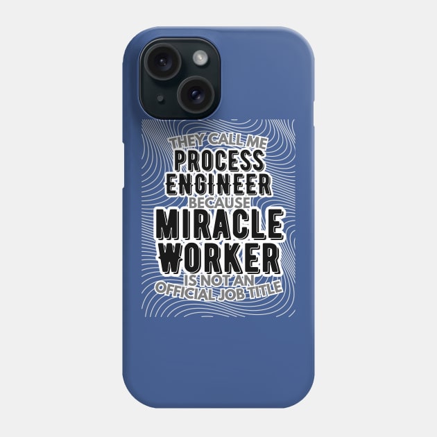 They call me Process engineer because Miracle Worker is not an official job title | Colleague | Boss | Subordiante | Office Phone Case by octoplatypusclothing@gmail.com