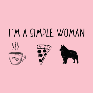 I'm A Simple Woman - Schipperke Version T-Shirt