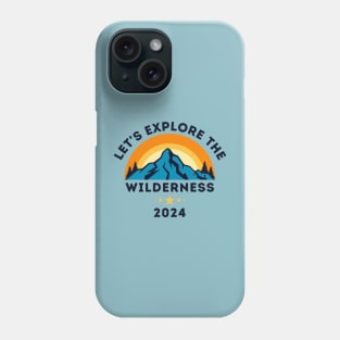 Let's Explore The Wilderness 2024 Phone Case