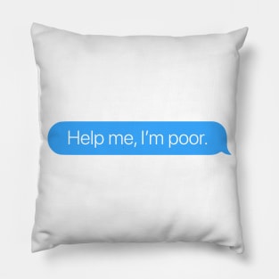 Help Me, I'm Poor Pillow