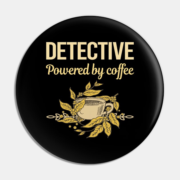 Powered By Coffee Detective Pin by Hanh Tay