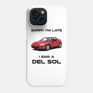 Sorry I'm Late Honda CRX Del Sol Classic Car Tshirt Phone Case