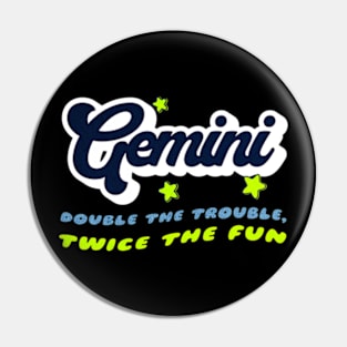 Gemini Double the Trouble Zodiac Snarky Birthday Pin