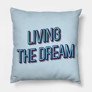 LIVING THE DREAM || MOTIVATIONAL QUOTES Pillow