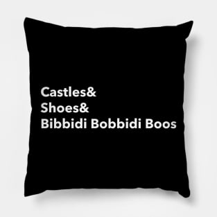 Castles and Shoes and Bibbidi Bobbidi Boos Pillow