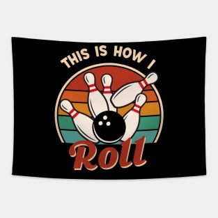 This is How I Roll - Bowling Funny Gift Tapestry