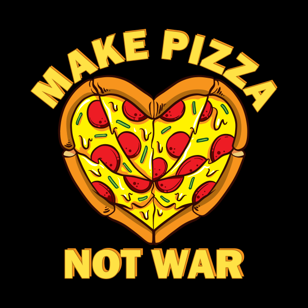 Make Pizza Not War for Pizzaiolo and Pizza Baker with Heart by Cedinho