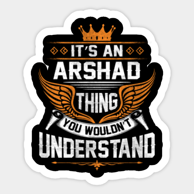 Arshad Name T Shirt Arshad Thing Name You Wouldn T Understand Gift Item Tee Arshad Sticker Teepublic You can use our middle name generator to find middle names that match the first name, arshad. teepublic