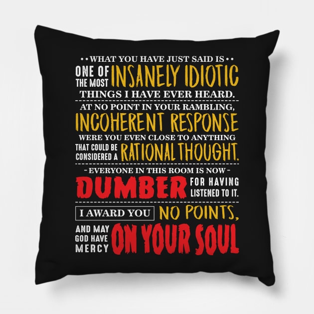 Insanely Idiotic Pillow by CoDDesigns