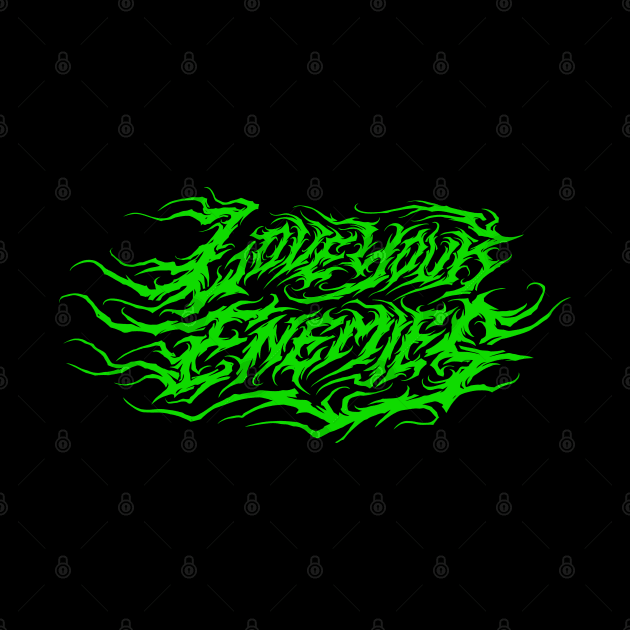 Love Your Enemies atmospheric black metal design (green) by Tmontijo