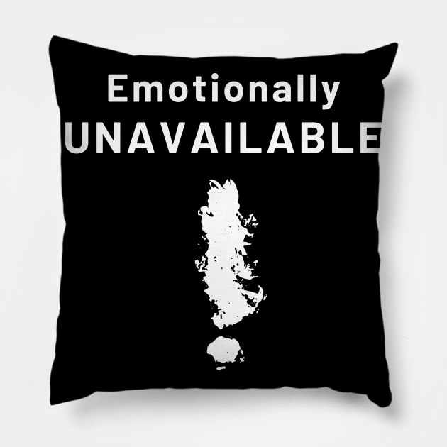 Emotionally unavailable Pillow by The 4 Plants