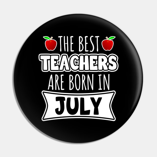 The Best Teachers Are Born In July Pin by LunaMay