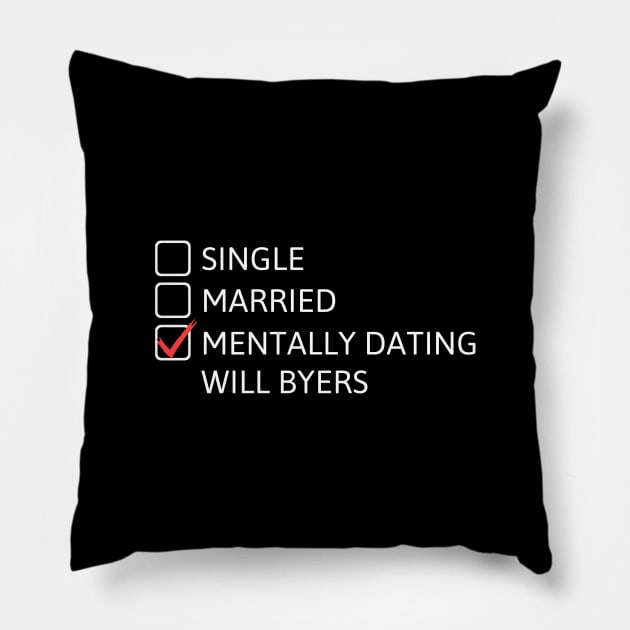 Mentally Dating Will Byers - Stranger Things Pillow by taurusworld