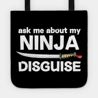 Ask Me About My Ninja Disguise Tote