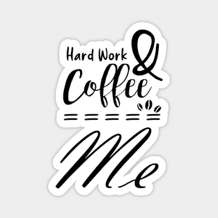 hard work & coffee - coffee addict Magnet