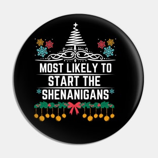 Most Likely to Start the Shenanigans - Funny Christmas Pin