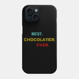 Best Chocolatier Ever - Nice Birthday Gift Idea Phone Case