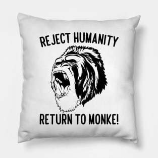 Reject Humanity Return to Monke! Gorilla Pillow