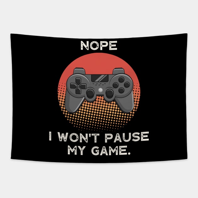 Nope , I Won't Pause My Game - Vintage Retro Sunset Tapestry by busines_night