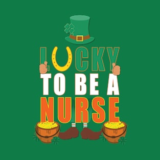 lucky to be a nurse T-Shirt