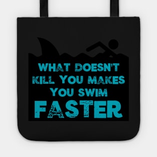 Funny What Doesn't Kill You Makes You Swim Faster Shark Gifts Tote