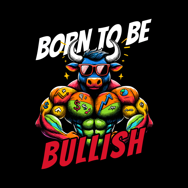 Born to be Bullish Stock Market Bull by DoodleDashDesigns