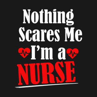 Nothing Scares Me I'm a Nurse T-Shirt