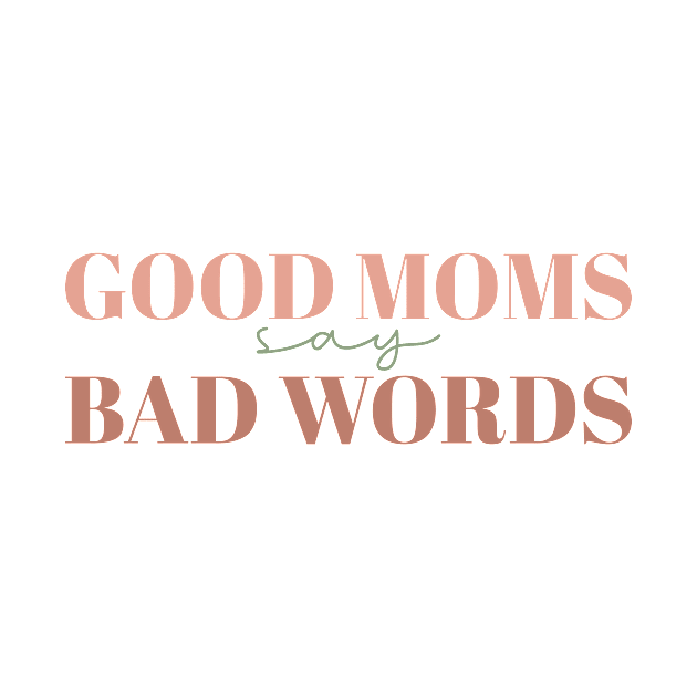 Good Moms Say Bad Words Shirt,Funny Mom Shirt,Mom Life Shirt,Sarcastic Mom Shirt,Mom Shirt,Mother's Day Shirt,Mother's Day Gift,Gift For Mom by Almytee