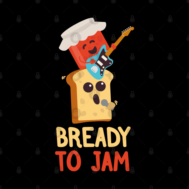 Bready to Jam | Food Puns | Gift Ideas by Fluffy-Vectors