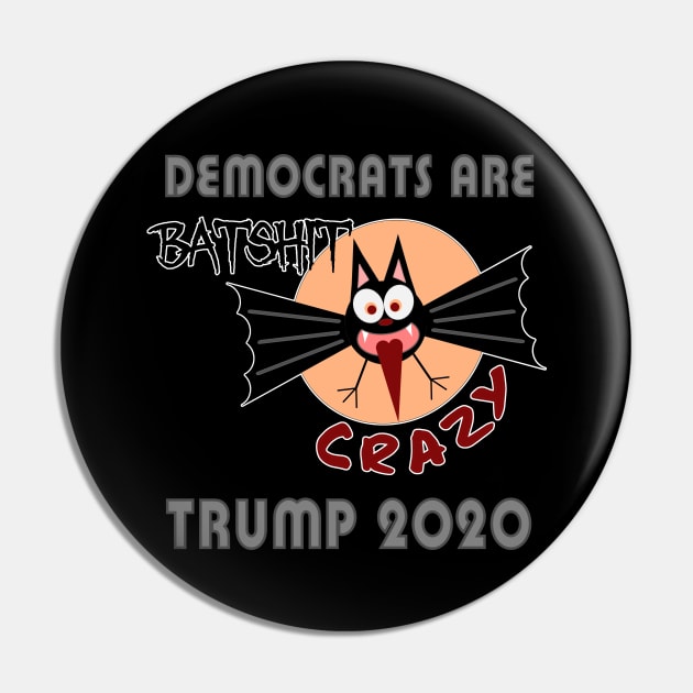 Democrats Are Batshit Crazy Pin by DesignFunk