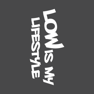 low is my lifestyle by GusiStyle T-Shirt