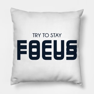 Stay Focus Pillow