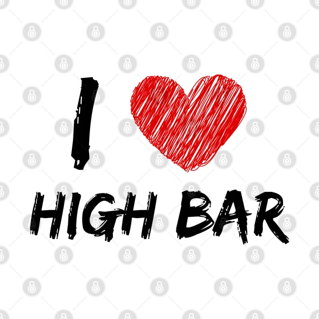 I Love High Bar by Eat Sleep Repeat