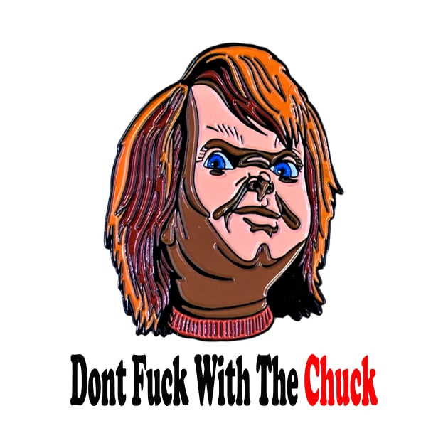 Dont F*ck With The Chuck by BWHorrorDesign