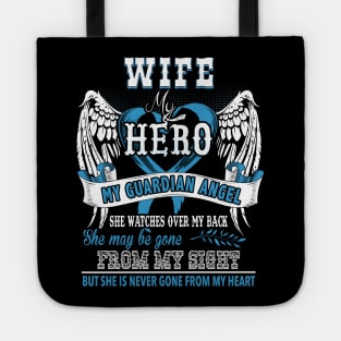 Wife my hero my guardian angel she watches over my back she may be gone from my sight but she is never gone from my heart Tote