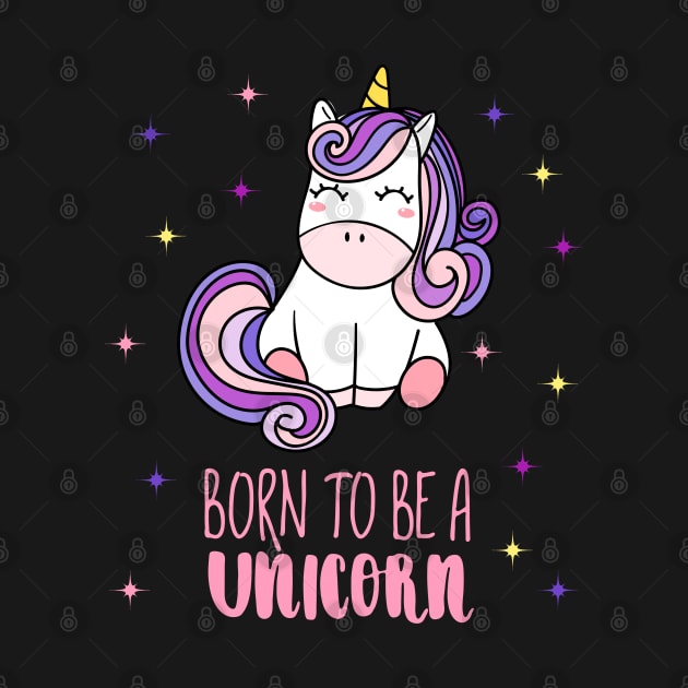 Born To Be A Unicorn Cute Unicorn With Stars by teezeedy