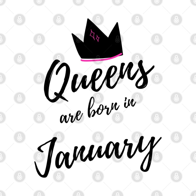 Queens are Born in January. Happy Birthday! by That Cheeky Tee