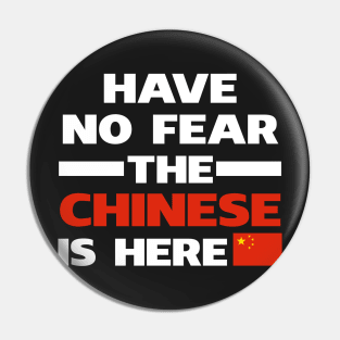 Have No Fear The Chinese Is Here Proud Pin