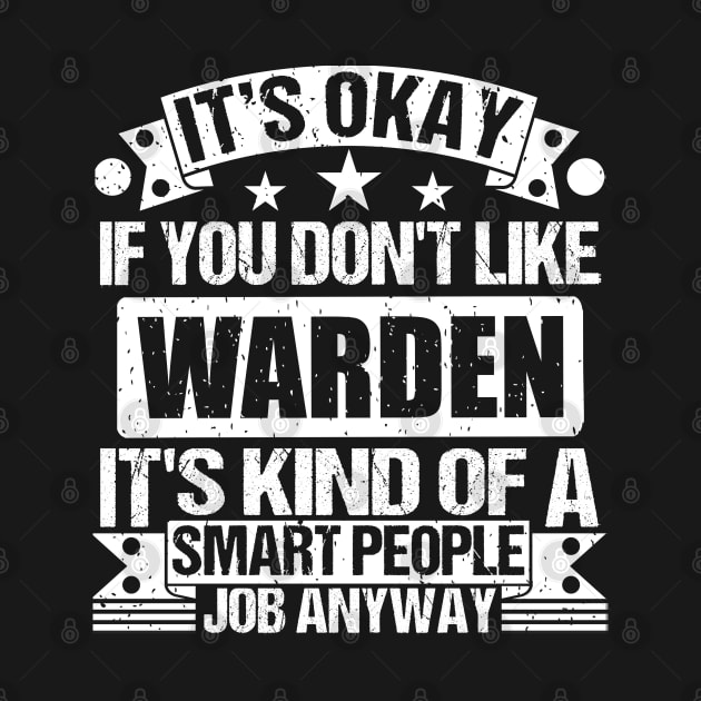 Warden lover It's Okay If You Don't Like Warden It's Kind Of A Smart People job Anyway by Benzii-shop 